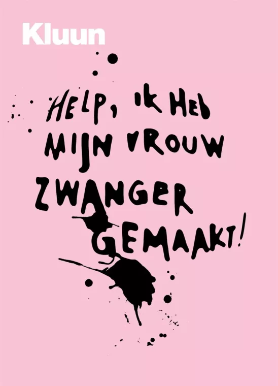 help ik heb mijn vrouw zwanger gemaakt